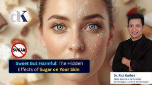 How Sugar Affects Skin Health – Explained by Skin Specialist Dr. Atul Kathed