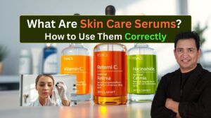 What Are Skin Care Serums When and How to Use Them Correctly Learn from Dermatologist Dr. Atul Kathed